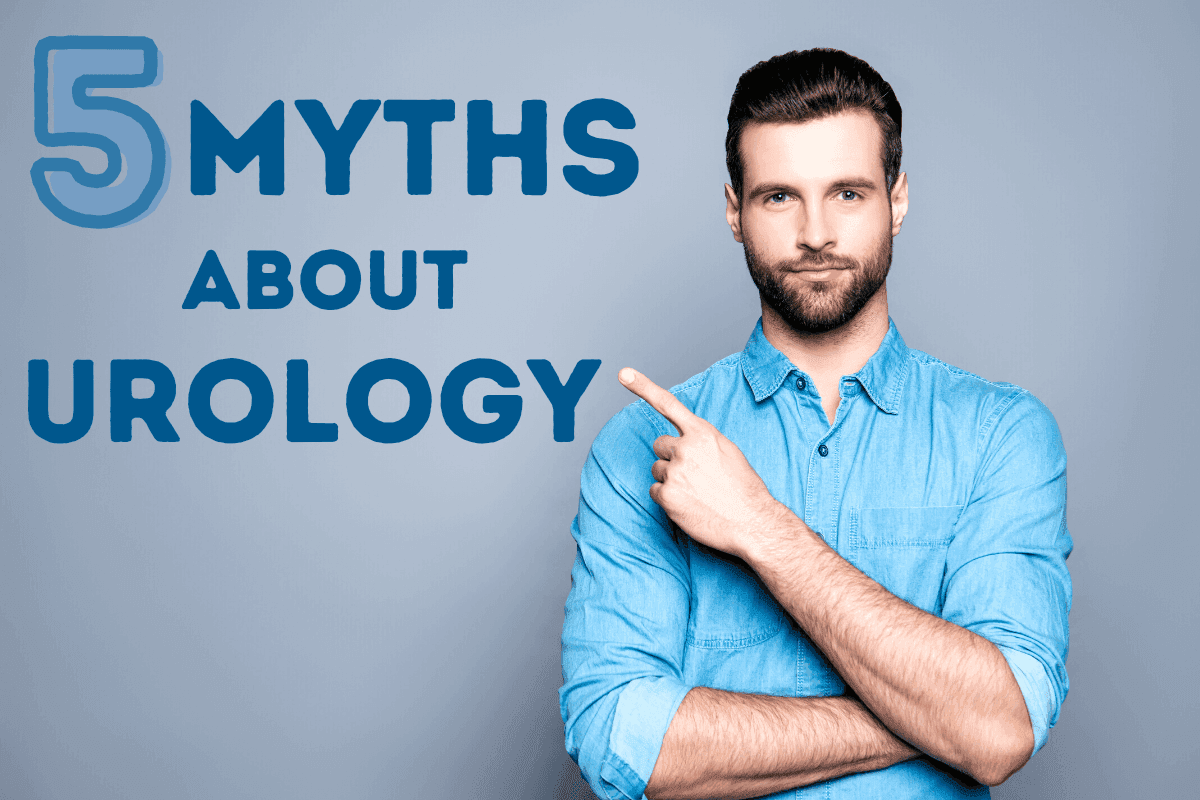 Five Myths About Urology